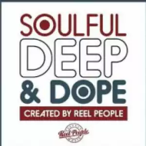 Soulful Deep and Dope (Created by Reel People) Album BY Joe Buhdha X Terri Walker